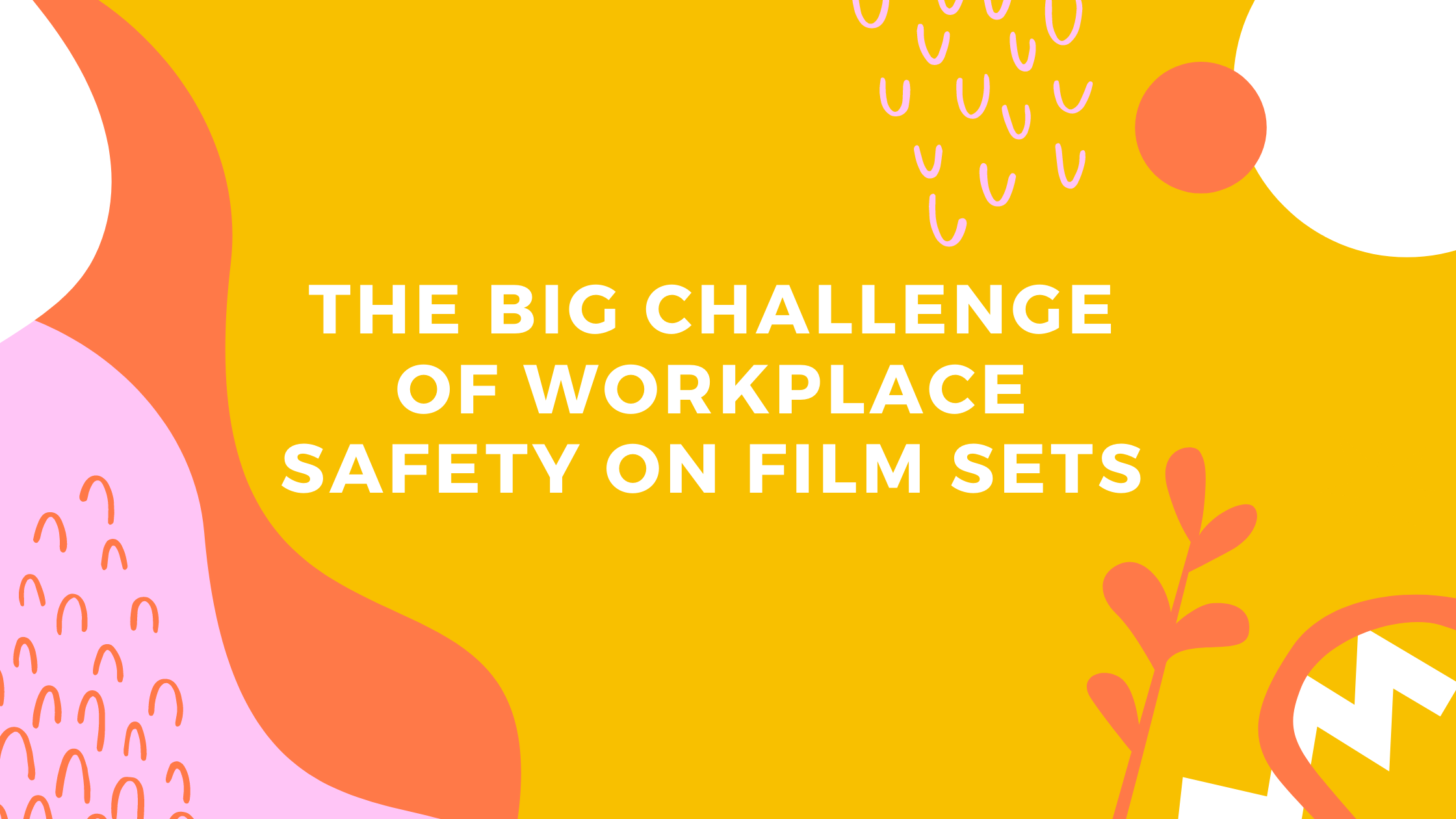 The Big Challenge of workplace Safety on Film Sets