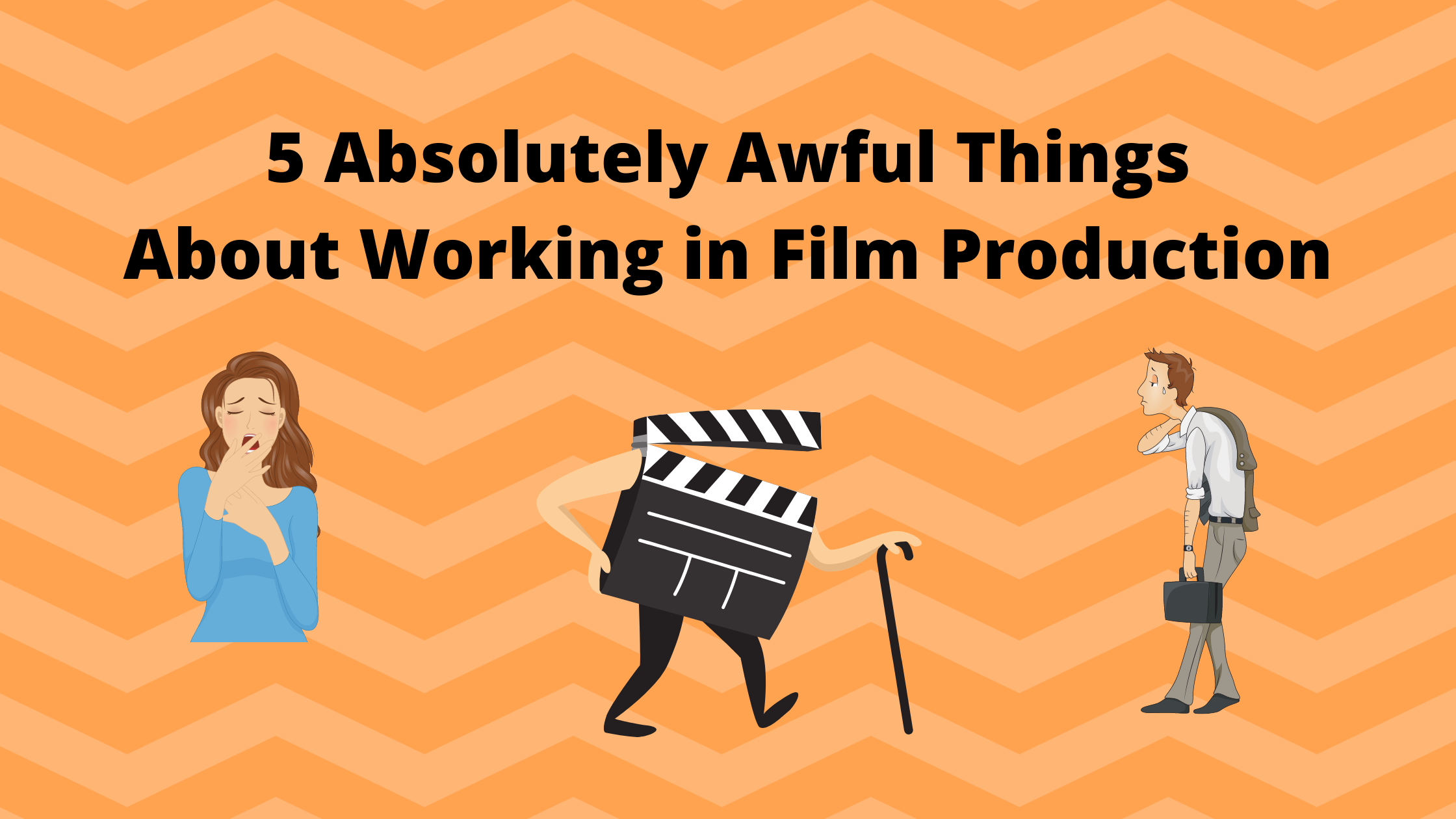 5 Absolutely Awful Things About Working in Film Production