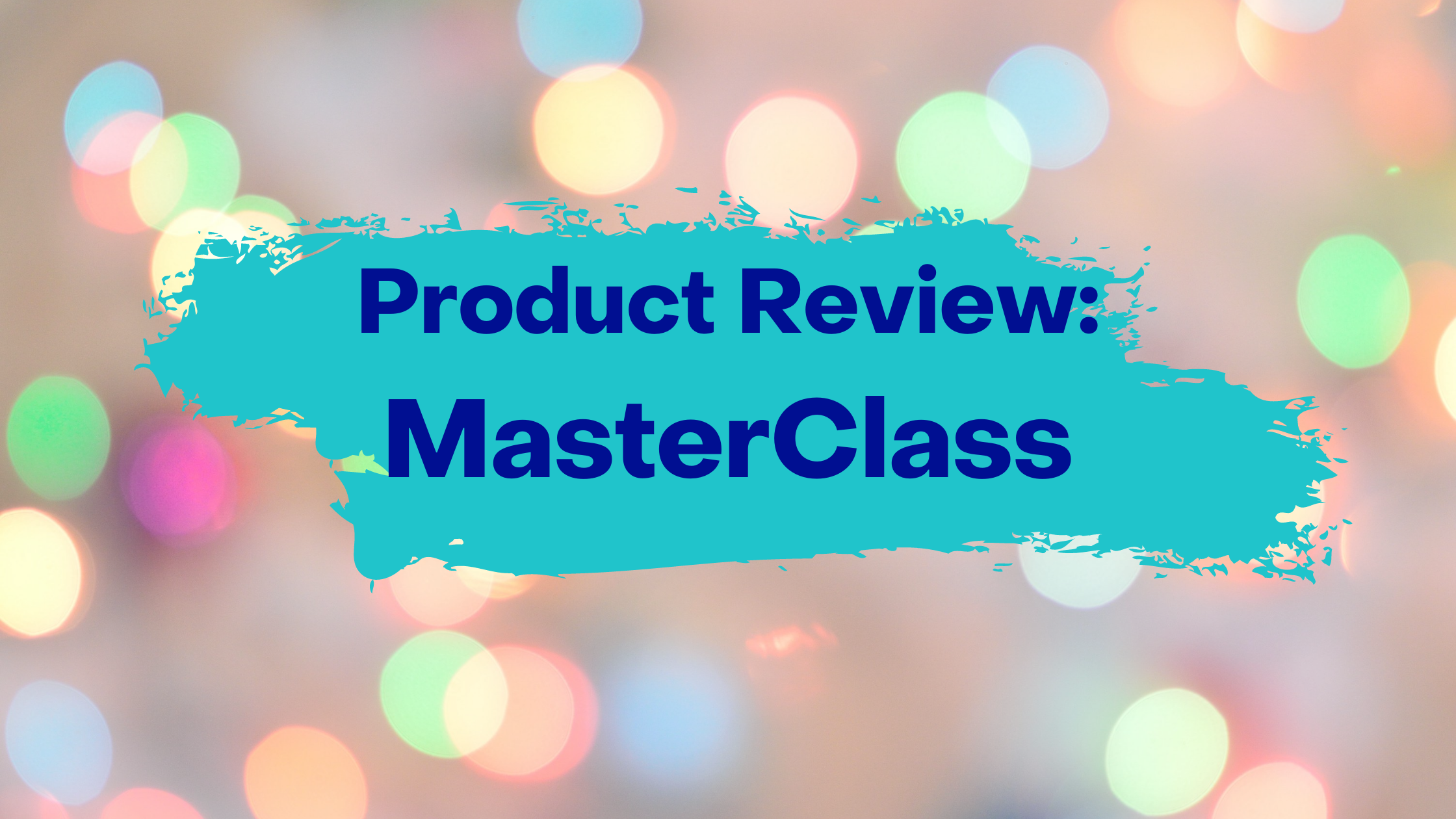 Product Review: MasterClass